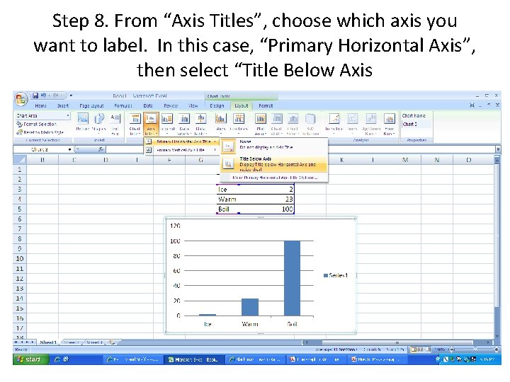 Step 8. From “Axis Titles”, choose which axis you want to label. In this Step 8. From “Axis Titles”, choose which axis you want to label. In this