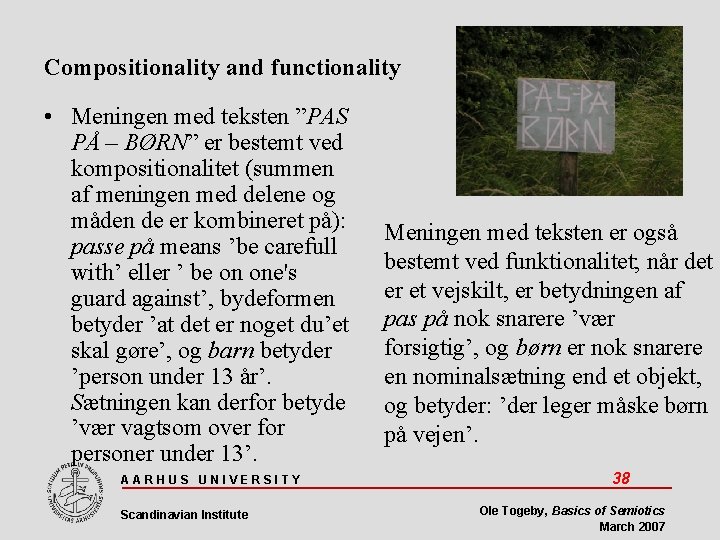Compositionality and functionality • Meningen med teksten ”PAS PÅ – BØRN” er bestemt ved