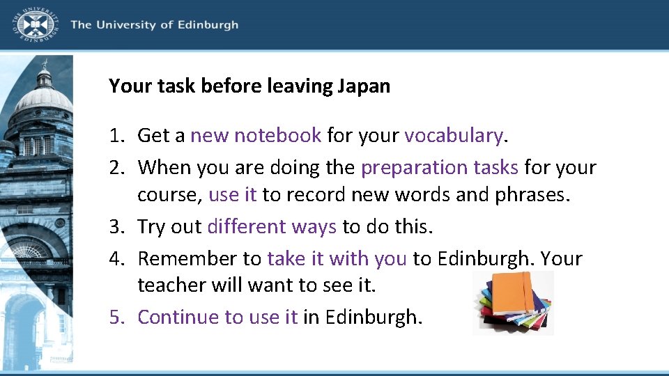 Your task before leaving Japan 1. Get a new notebook for your vocabulary. 2.