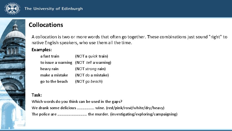 Collocations A collocation is two or more words that often go together. These combinations