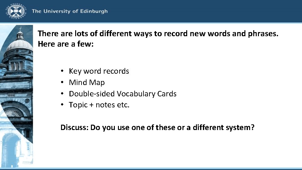 There are lots of different ways to record new words and phrases. Here a