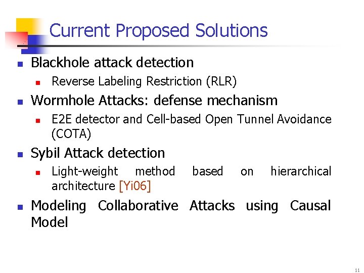 Current Proposed Solutions n Blackhole attack detection n n Wormhole Attacks: defense mechanism n