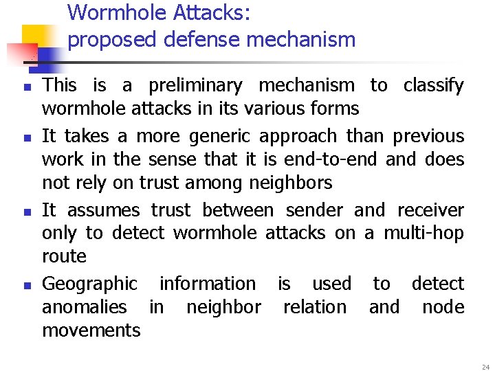 Wormhole Attacks: proposed defense mechanism n n This is a preliminary mechanism to classify