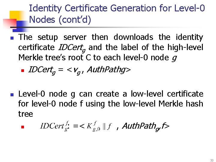 Identity Certificate Generation for Level-0 Nodes (cont’d) n n The setup server then downloads
