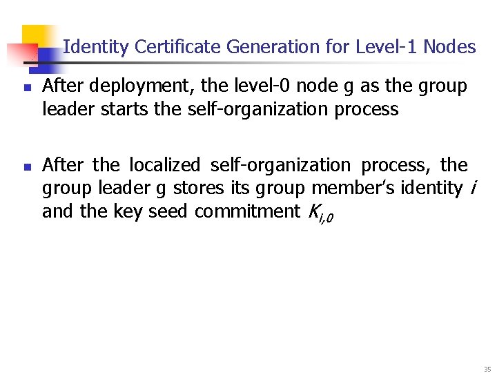 Identity Certificate Generation for Level-1 Nodes n n After deployment, the level-0 node g