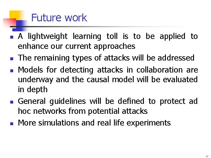 Future work n n n A lightweight learning toll is to be applied to