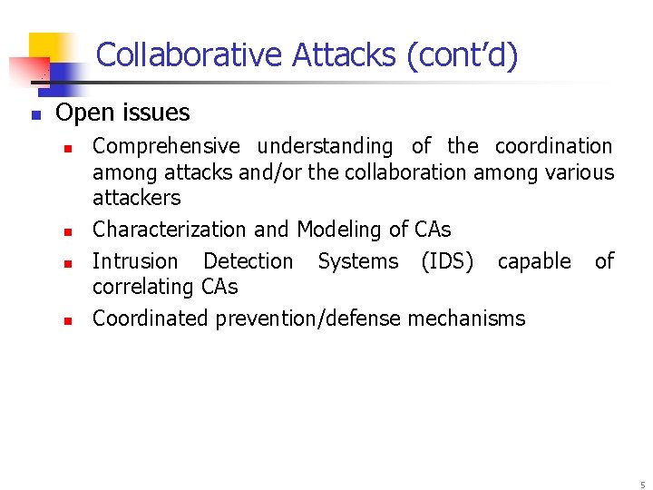 Collaborative Attacks (cont’d) n Open issues n n Comprehensive understanding of the coordination among