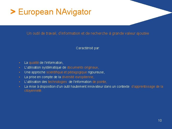 > European NAvigator Un outil de travail, d’information et de recherche à grande valeur
