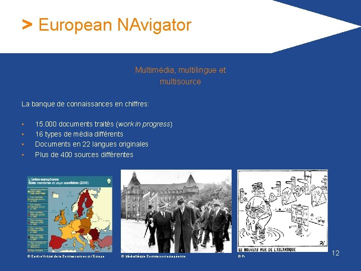 > European NAvigator Multimédia, multilingue et multisource La banque de connaissances en chiffres: •