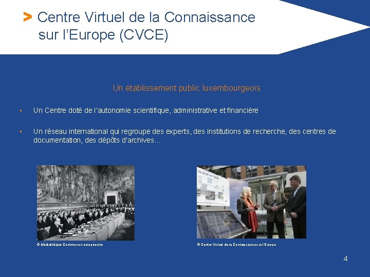 > Centre Virtuel de la Connaissance sur l’Europe (CVCE) Un établissement public luxembourgeois •