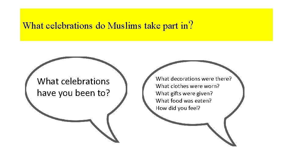 What celebrations do Muslims take part in? What celebrations have you been to? What