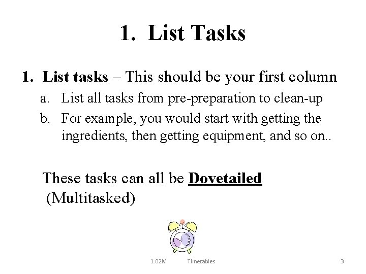 1. List Tasks 1. List tasks – This should be your first column a.