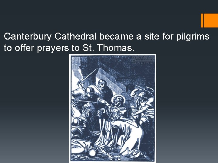 Canterbury Cathedral became a site for pilgrims to offer prayers to St. Thomas. 