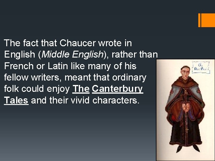 The fact that Chaucer wrote in English (Middle English), rather than French or Latin