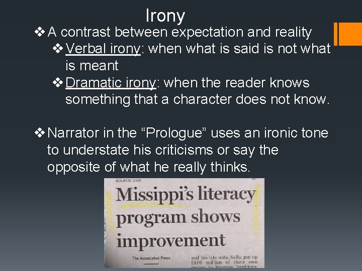 Irony v A contrast between expectation and reality v Verbal irony: when what is