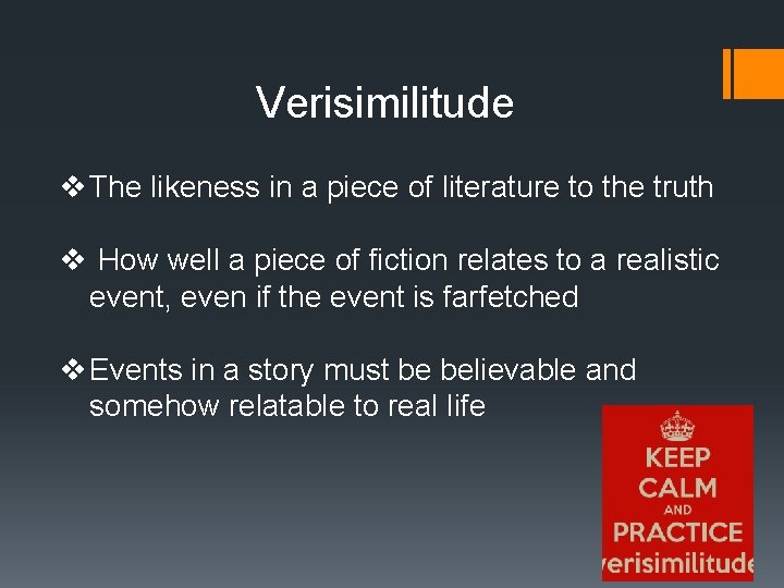 Verisimilitude v The likeness in a piece of literature to the truth v How