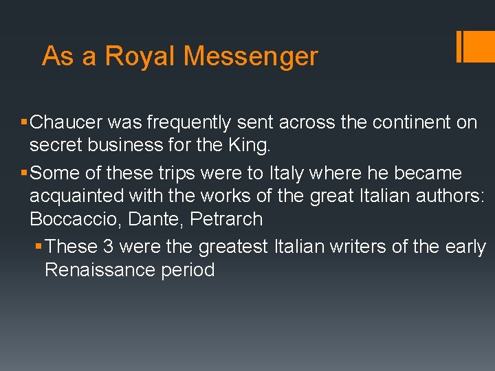 As a Royal Messenger § Chaucer was frequently sent across the continent on secret