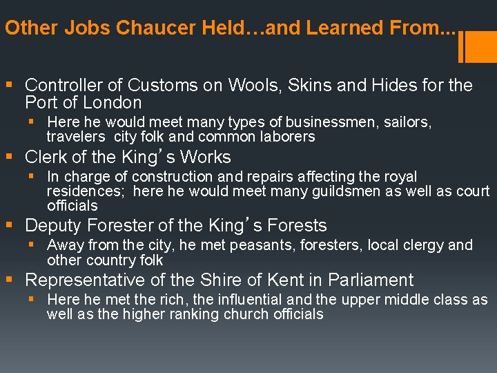 Other Jobs Chaucer Held…and Learned From. . . § Controller of Customs on Wools,