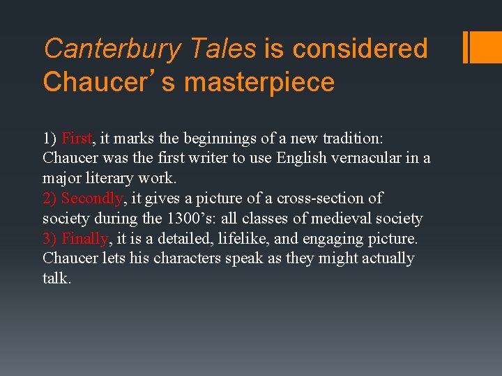 Canterbury Tales is considered Chaucer’s masterpiece 1) First, it marks the beginnings of a