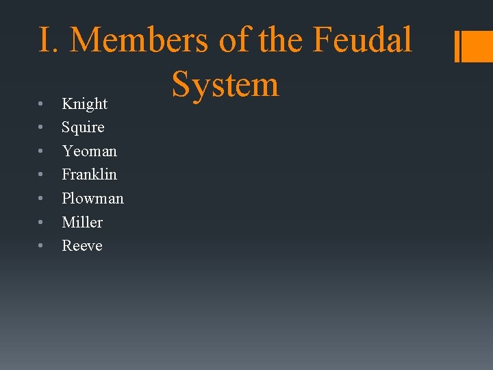 I. Members of the Feudal System • Knight • • • Squire Yeoman Franklin