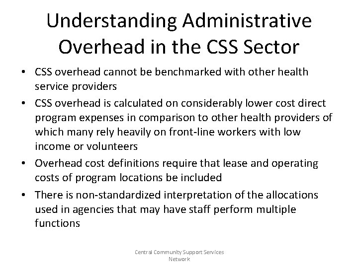 Understanding Administrative Overhead in the CSS Sector • CSS overhead cannot be benchmarked with