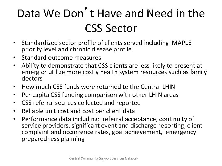 Data We Don’t Have and Need in the CSS Sector • Standardized sector profile