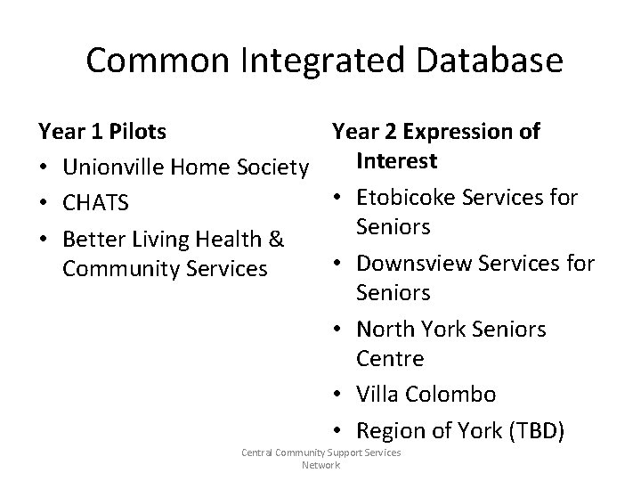 Common Integrated Database Year 1 Pilots Year 2 Expression of Interest • Unionville Home