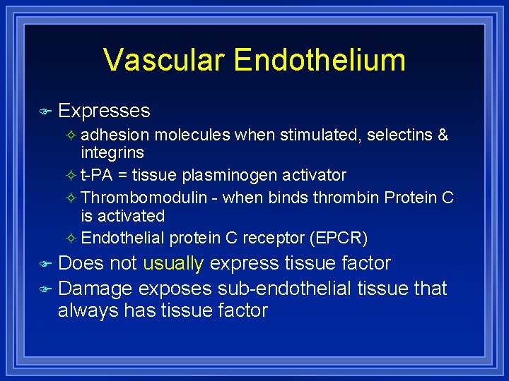 Vascular Endothelium Expresses adhesion molecules when stimulated, selectins & integrins t-PA = tissue plasminogen