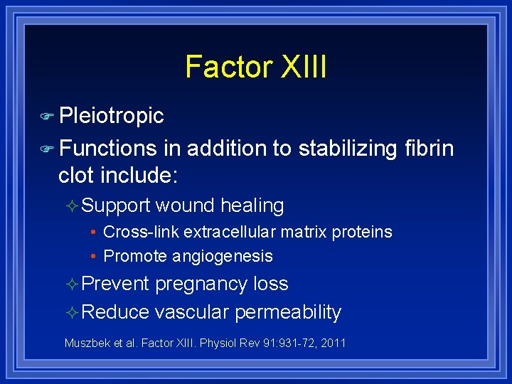 Factor XIII Pleiotropic Functions in addition to stabilizing fibrin clot include: Support wound healing