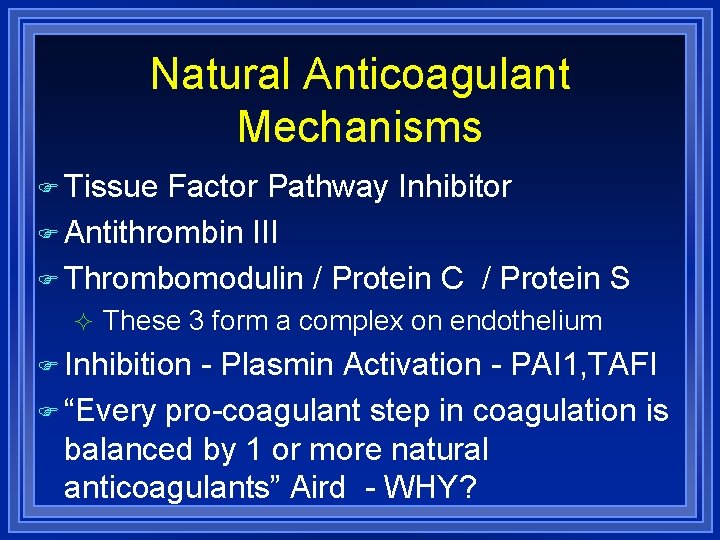 Natural Anticoagulant Mechanisms Tissue Factor Pathway Inhibitor Antithrombin III Thrombomodulin / Protein C /