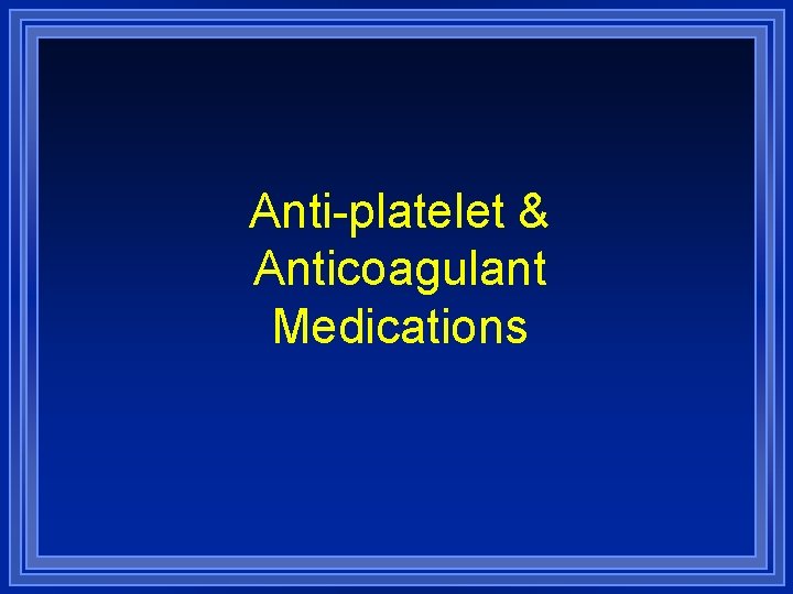 Anti-platelet & Anticoagulant Medications 