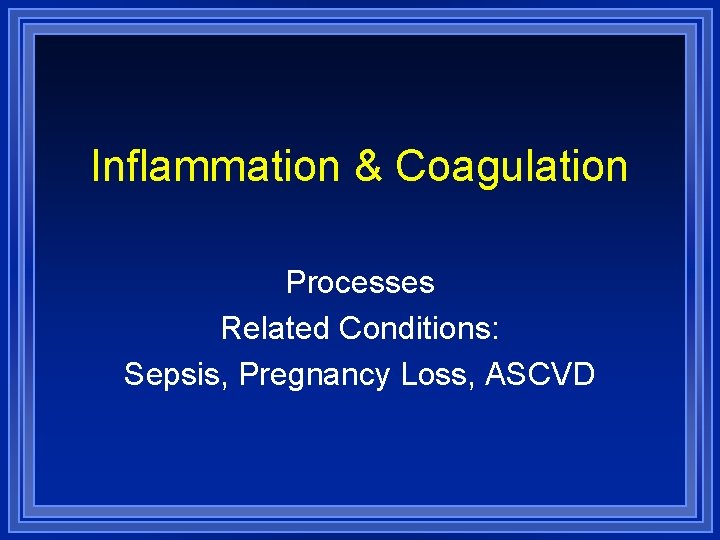 Inflammation & Coagulation Processes Related Conditions: Sepsis, Pregnancy Loss, ASCVD 