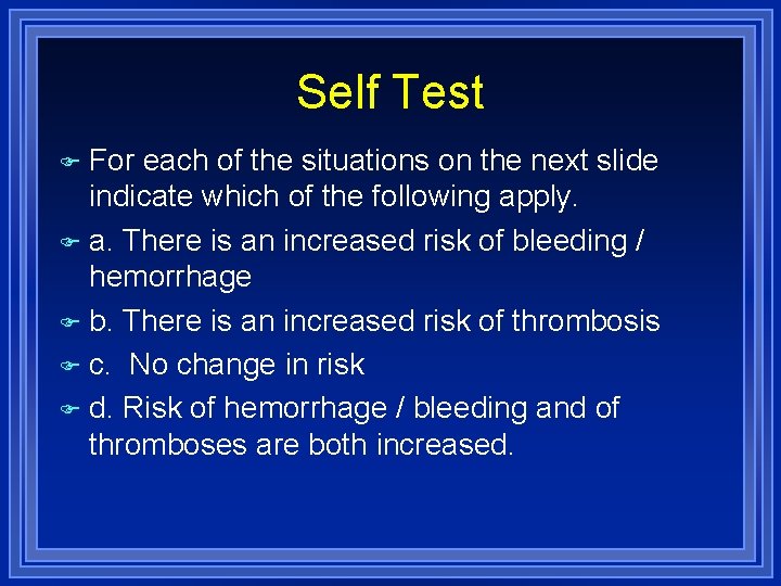 Self Test For each of the situations on the next slide indicate which of