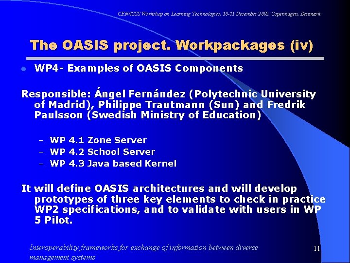 CEN/ISSS Workshop on Learning Technologies, 10 -11 December 2002, Copenhagen, Denmark The OASIS project.