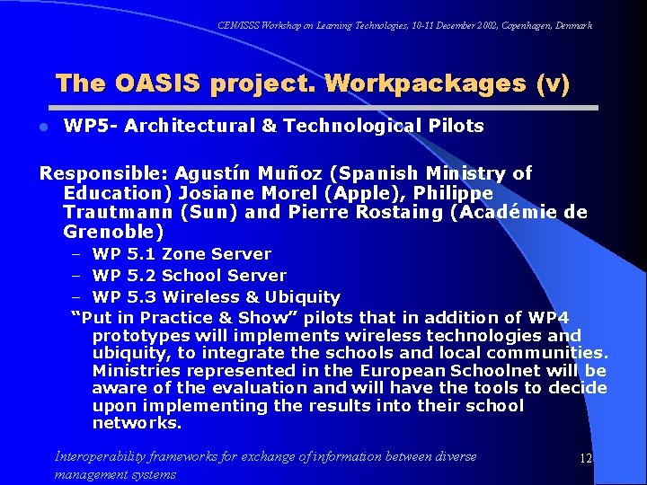 CEN/ISSS Workshop on Learning Technologies, 10 -11 December 2002, Copenhagen, Denmark The OASIS project.