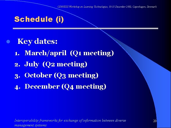 CEN/ISSS Workshop on Learning Technologies, 10 -11 December 2002, Copenhagen, Denmark Schedule (i) l