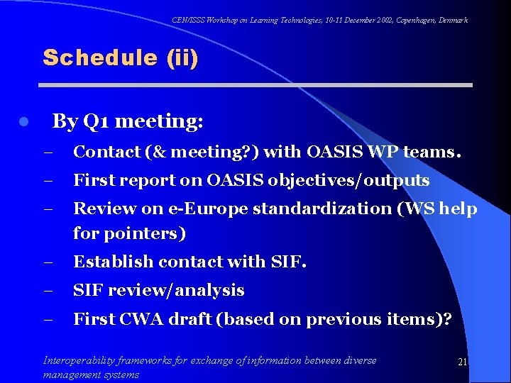 CEN/ISSS Workshop on Learning Technologies, 10 -11 December 2002, Copenhagen, Denmark Schedule (ii) l