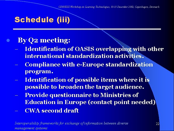 CEN/ISSS Workshop on Learning Technologies, 10 -11 December 2002, Copenhagen, Denmark Schedule (iii) l