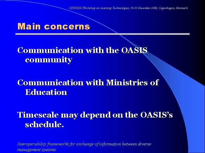 CEN/ISSS Workshop on Learning Technologies, 10 -11 December 2002, Copenhagen, Denmark Main concerns Communication