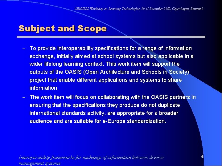 CEN/ISSS Workshop on Learning Technologies, 10 -11 December 2002, Copenhagen, Denmark Subject and Scope