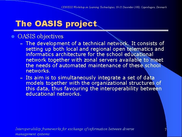 CEN/ISSS Workshop on Learning Technologies, 10 -11 December 2002, Copenhagen, Denmark The OASIS project