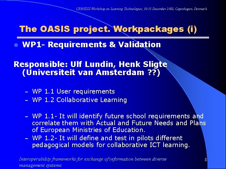 CEN/ISSS Workshop on Learning Technologies, 10 -11 December 2002, Copenhagen, Denmark The OASIS project.