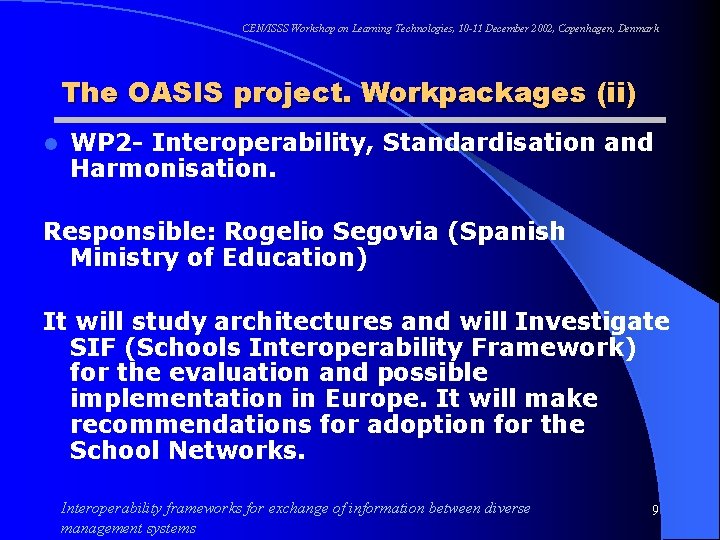 CEN/ISSS Workshop on Learning Technologies, 10 -11 December 2002, Copenhagen, Denmark The OASIS project.