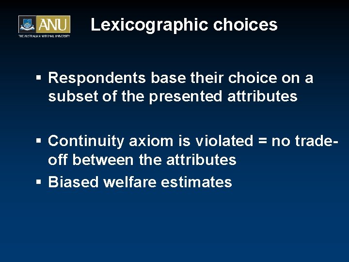 Lexicographic choices § Respondents base their choice on a subset of the presented attributes