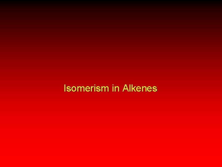 Isomerism in Alkenes 