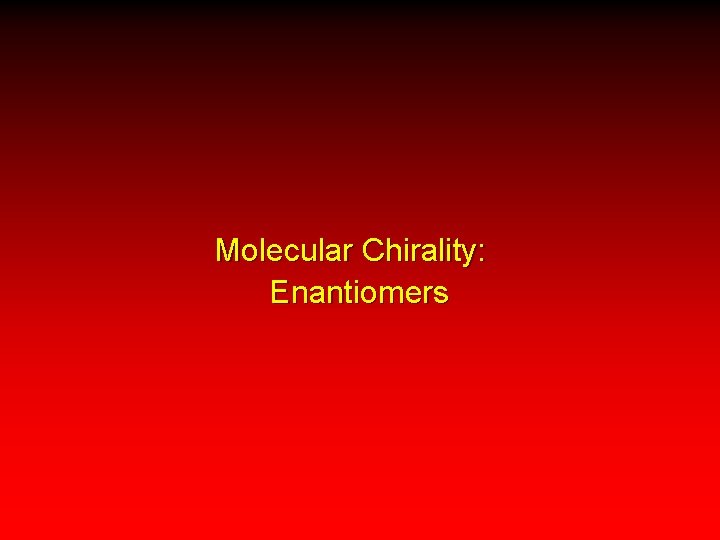 Molecular Chirality: Enantiomers 