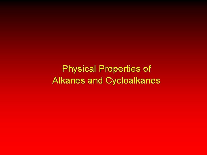 Physical Properties of Alkanes and Cycloalkanes 