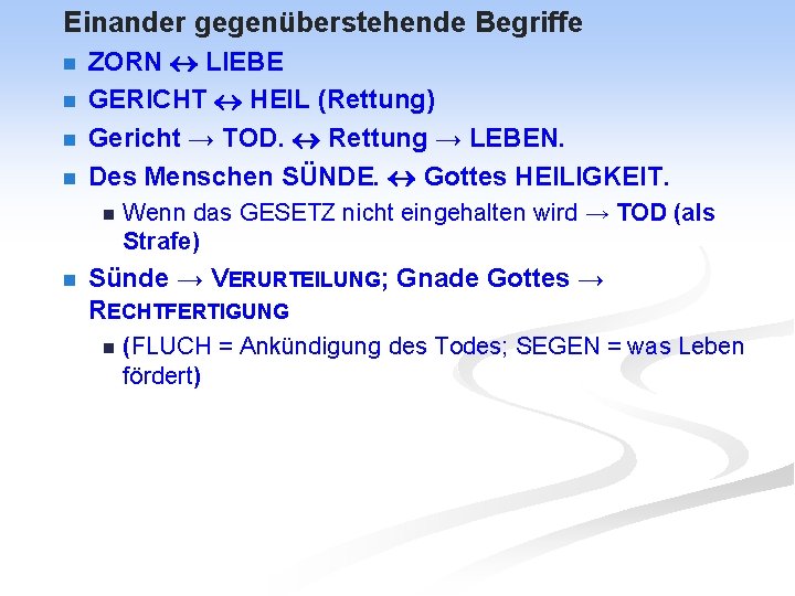 Einander gegenüberstehende Begriffe n n ZORN LIEBE GERICHT HEIL (Rettung) Gericht → TOD. Rettung