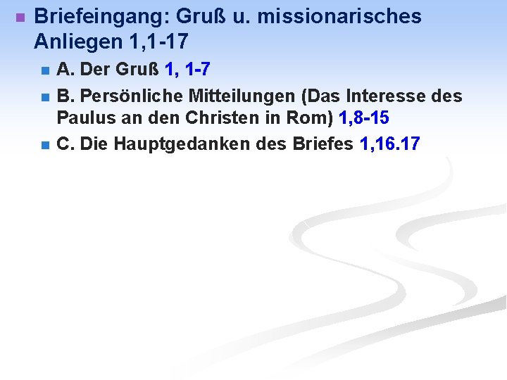 n Briefeingang: Gruß u. missionarisches Anliegen 1, 1 -17 n n n A. Der