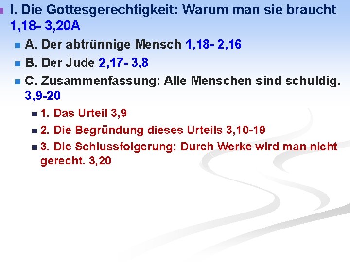 n I. Die Gottesgerechtigkeit: Warum man sie braucht 1, 18 - 3, 20 A